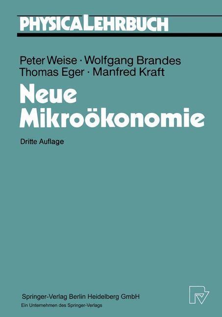 Neue Mikroökonomie - Wolfgang Brandes/ Thomas Eger/ Manfred Kraft/ Peter Weise