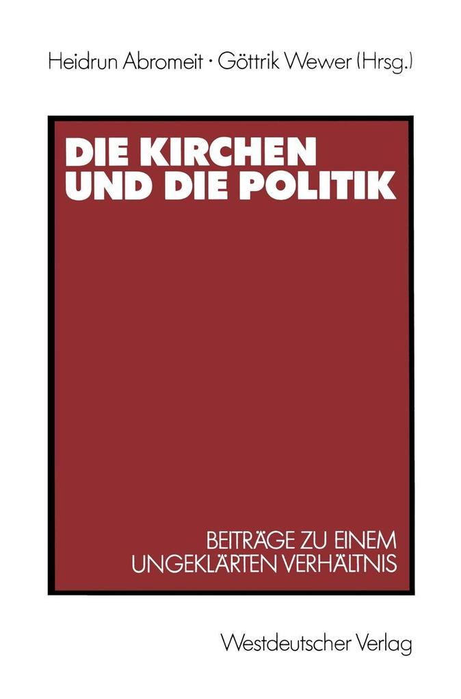Die Kirchen und die Politik - Heidrun Abromeit/ Göttrik Wewer