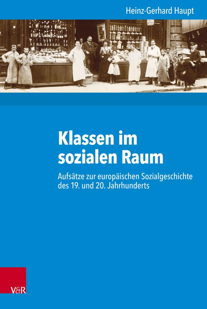 Klassen im sozialen Raum - Heinz-Gerhard Haupt