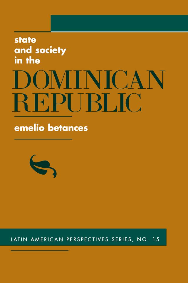 State And Society In The Dominican Republic - Emelio Betances