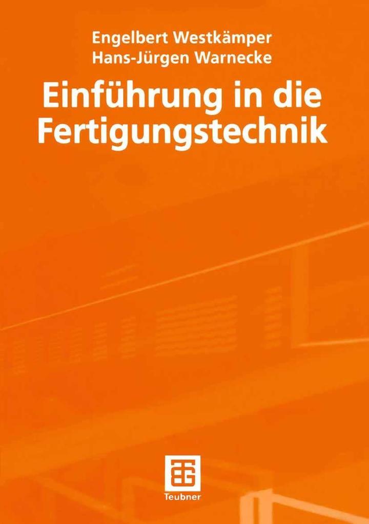 Einführung in die Fertigungstechnik - Hans-Jürgen Warnecke/ Engelbert Westkämper