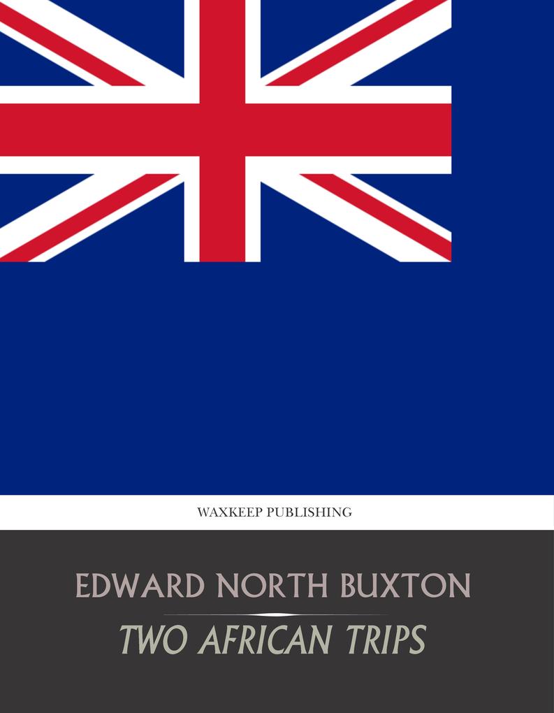 Two African Trips - Edward North Buxton