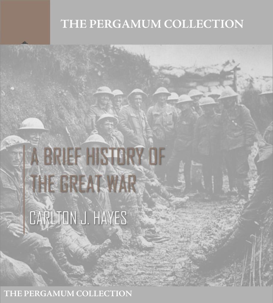 A Brief History of the Great War - Carlton J. Hayes