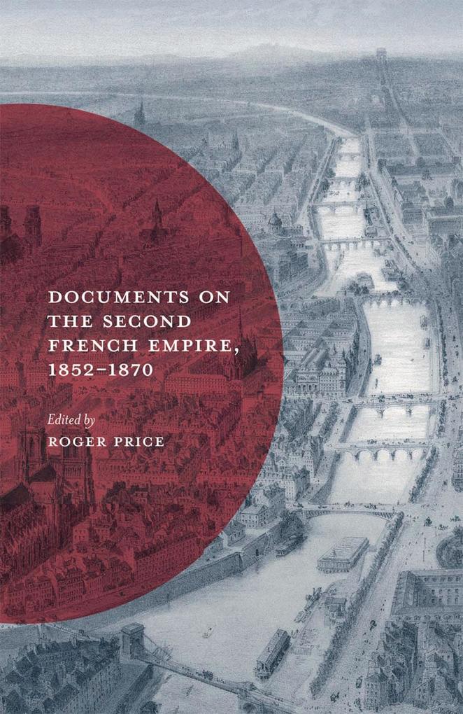 Documents on the Second French Empire 1852-1870 - Roger Price