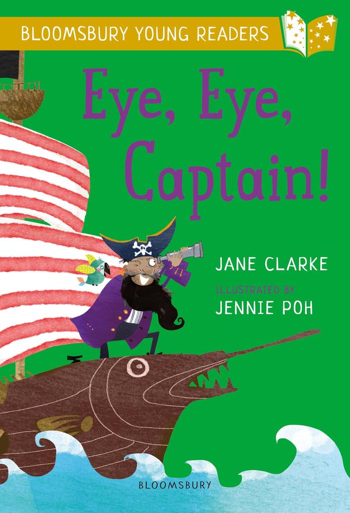 Eye Eye Captain! A Bloomsbury Young Reader - Jane Clarke