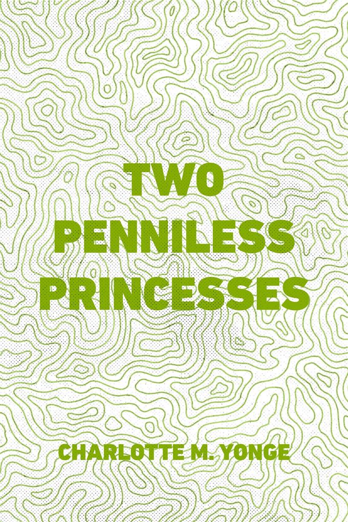 Two Penniless Princesses - Charlotte M. Yonge