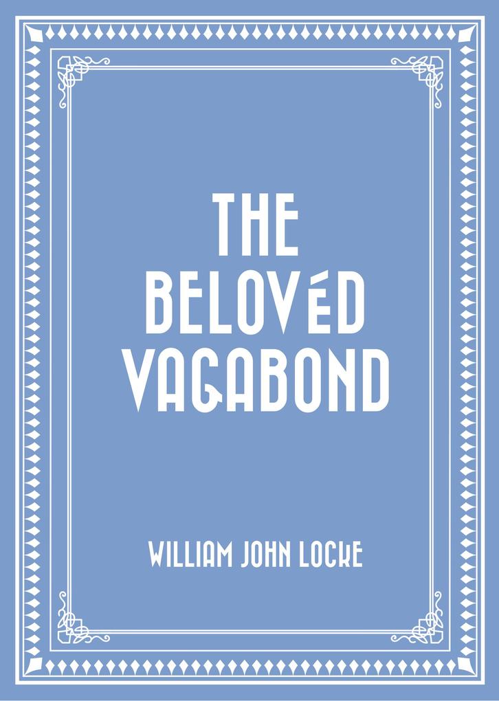 The Belovéd Vagabond - William John Locke