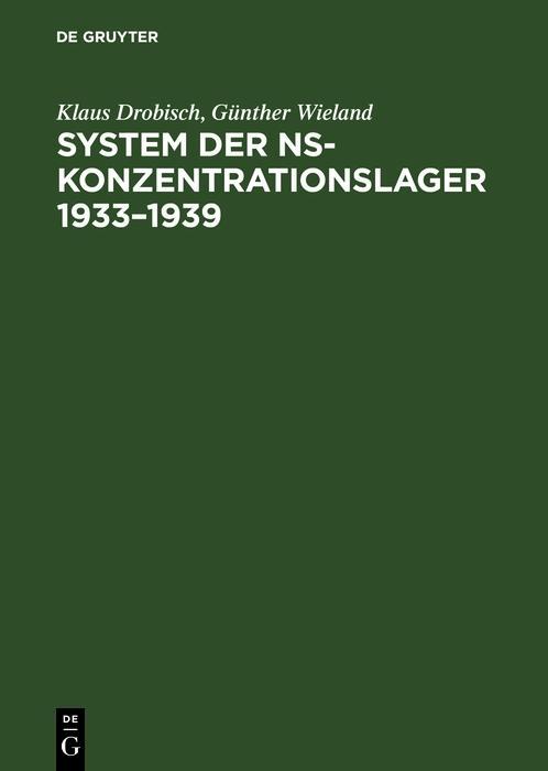 System der NS-Konzentrationslager 1933-1939 - Klaus Drobisch/ Günther Wieland