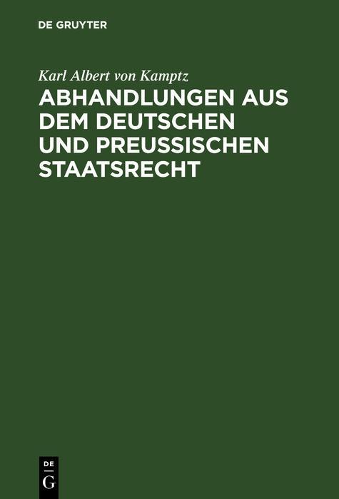 Abhandlungen aus dem Deutschen und Preußischen Staatsrecht - Karl Albert von Kamptz
