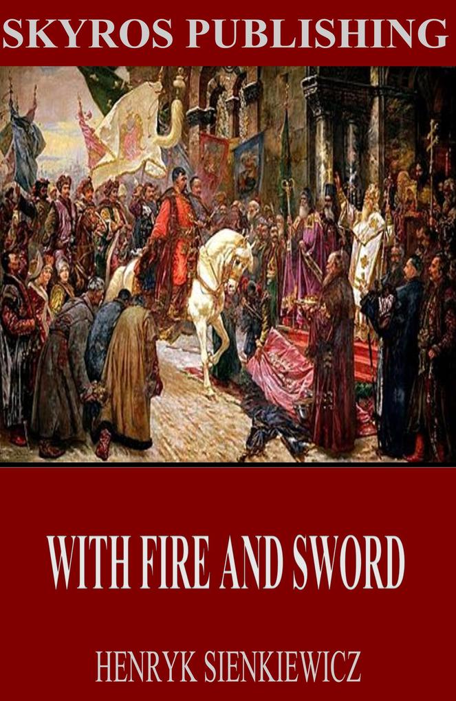 With Fire and Sword - Henryk Sienkiewicz