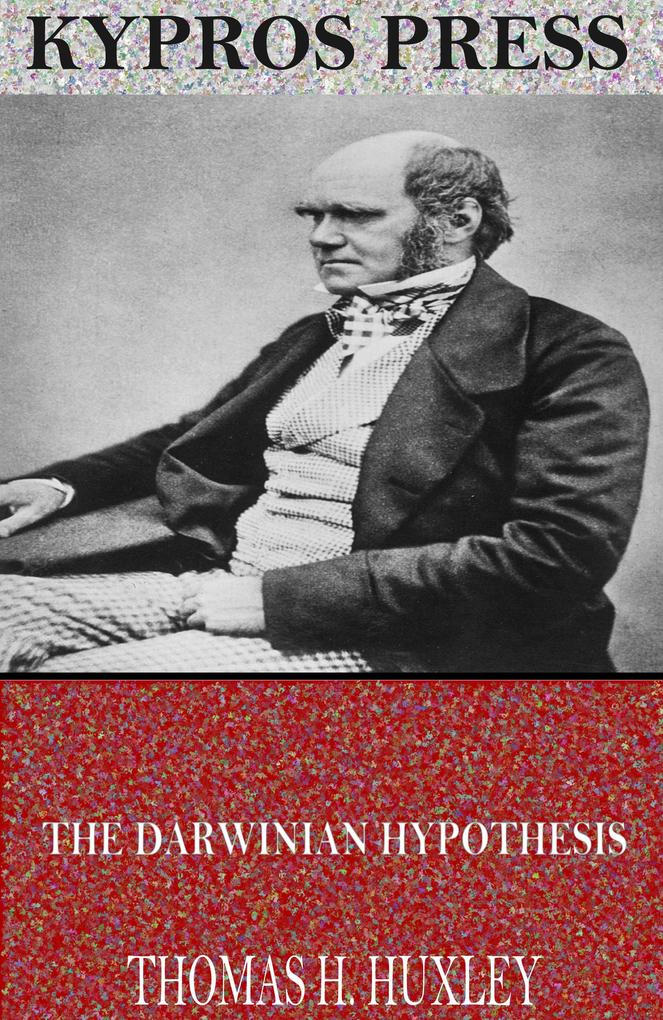 The Darwinian Hypothesis - Thomas H. Huxley