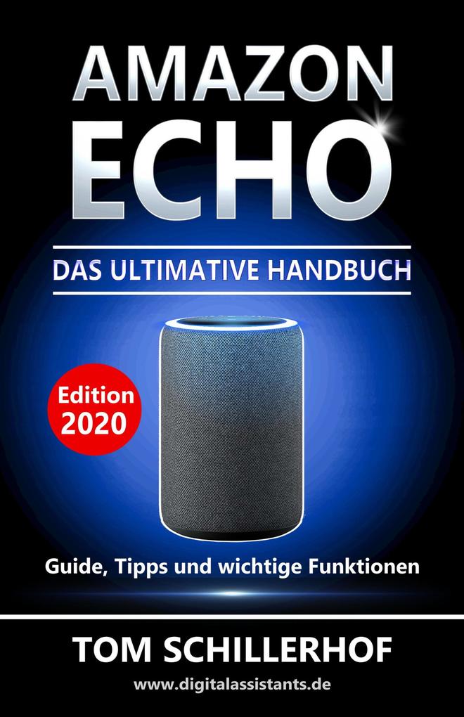 Amazon Echo - Das ultimative Handbuch: Guide Tipps und wichtige Funktionen