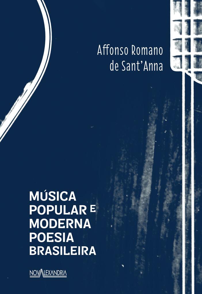 Música popular e moderna poesia brasileira - Sant'Anna Affonso Romano