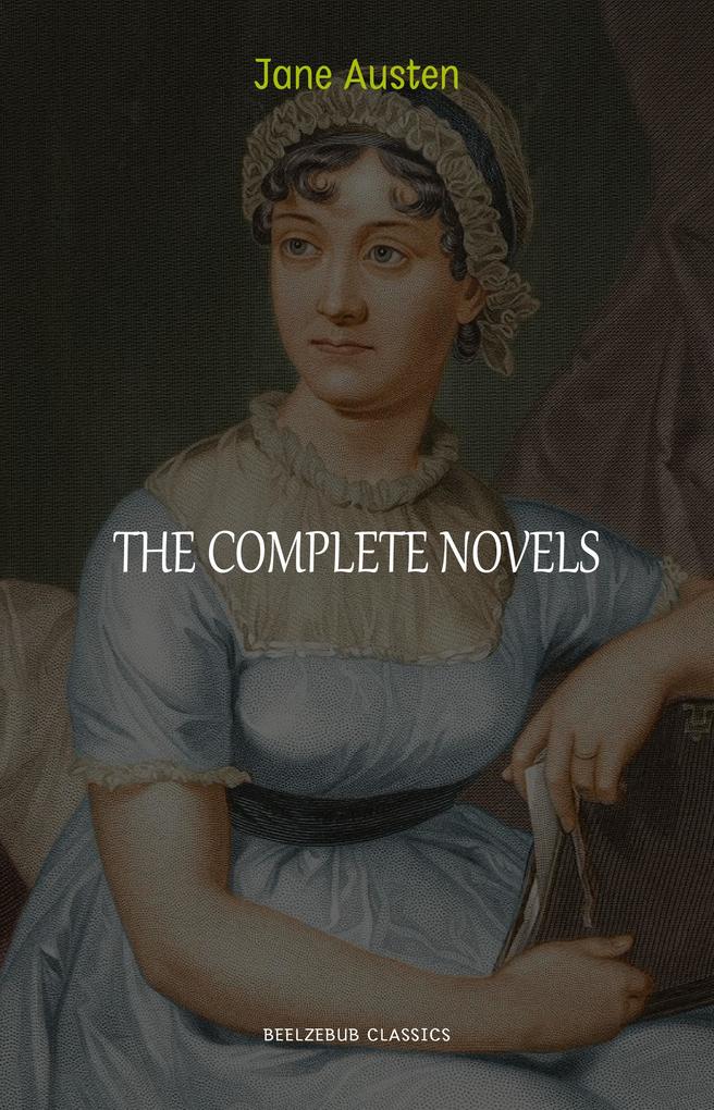 Complete Works of Jane Austen (In One Volume) Sense and Sensibility Pride and Prejudice Mansfield Park Emma Northanger Abbey Persuasion Lady ... Sandition and the Complete Juvenilia - Austen Jane Austen