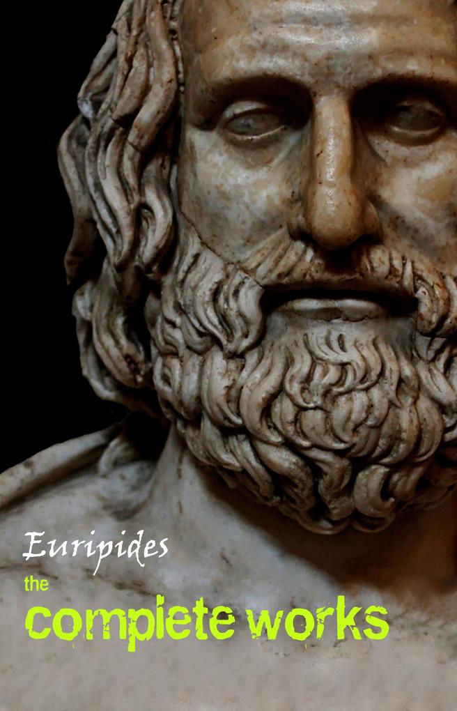 Euripides: The Complete Works - Euripides Euripides