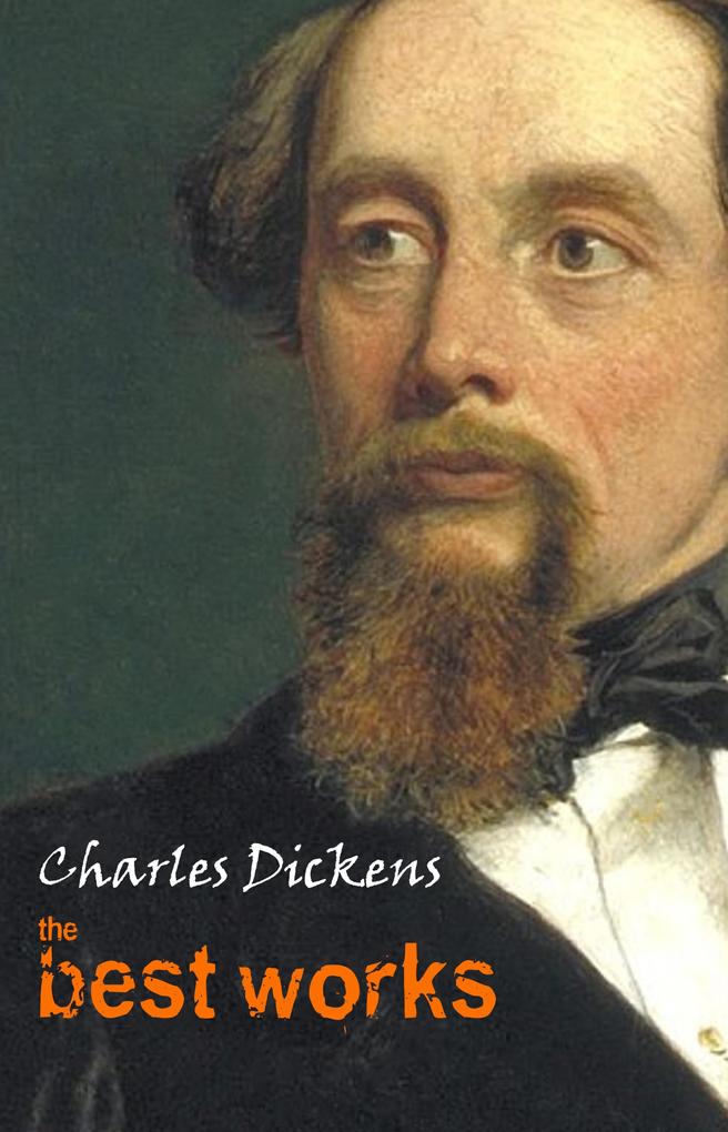 Charles Dickens: The Best Works - Dickens Charles Dickens