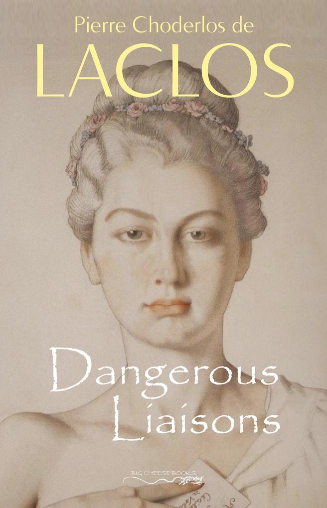 Dangerous Liaisons (Les Liaisons Dangereuses) - Laclos Pierre Choderlos de Laclos