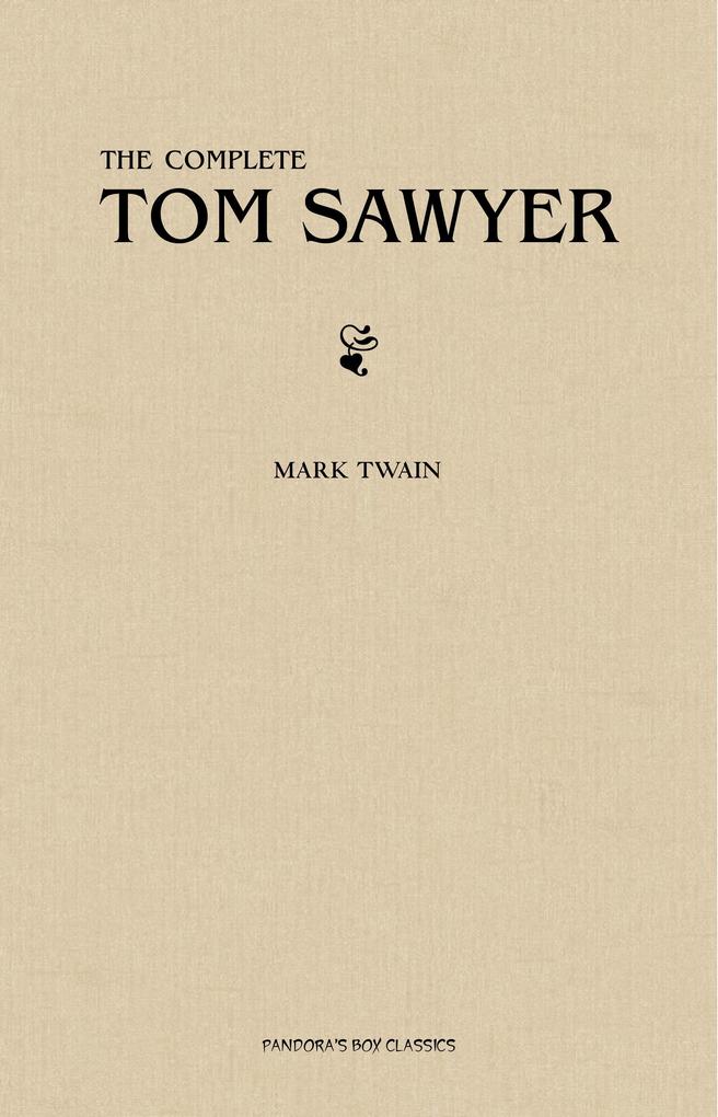 Tom Sawyer: The Complete Collection (The Greatest Fictional Characters of All Time) - Twain Mark Twain