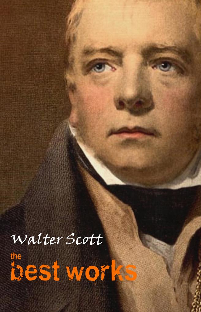 Walter Scott: The Best Works - Scott Walter Scott