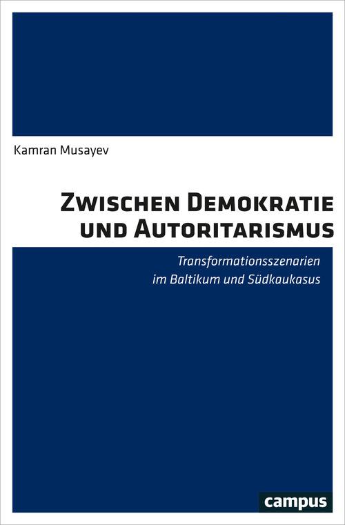 Zwischen Demokratie und Autoritarismus - Kamran Musayev