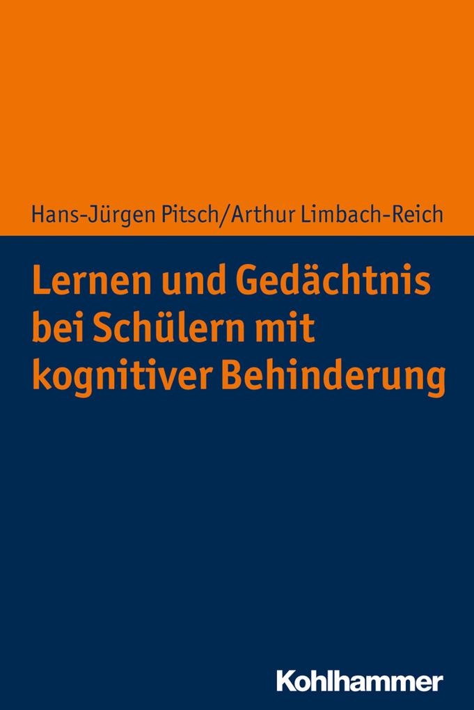 Lernen und Gedächtnis bei Schülern mit kognitiver Behinderung - Hans-Jürgen Pitsch/ Arthur Limbach-Reich