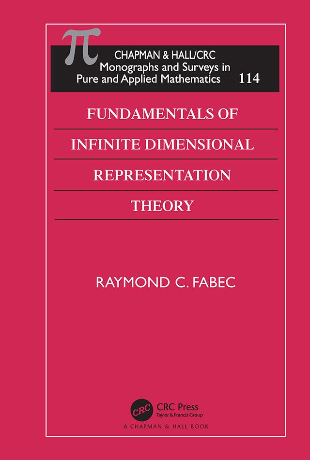 Fundamentals of Infinite Dimensional Representation Theory - Raymond C. Fabec