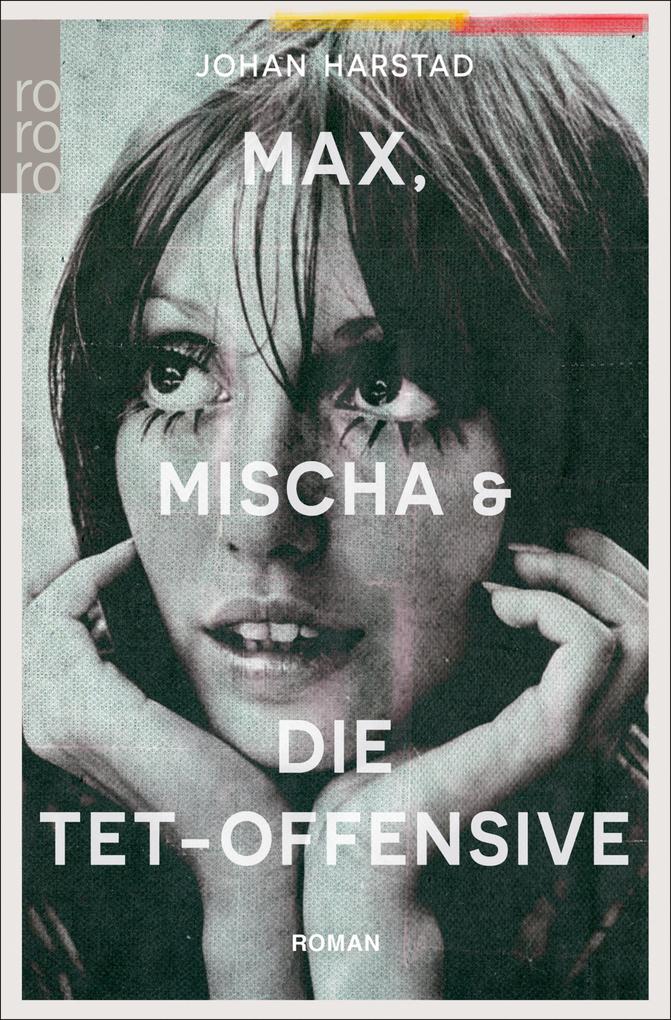Max Mischa und die Tet-Offensive - Johan Harstad