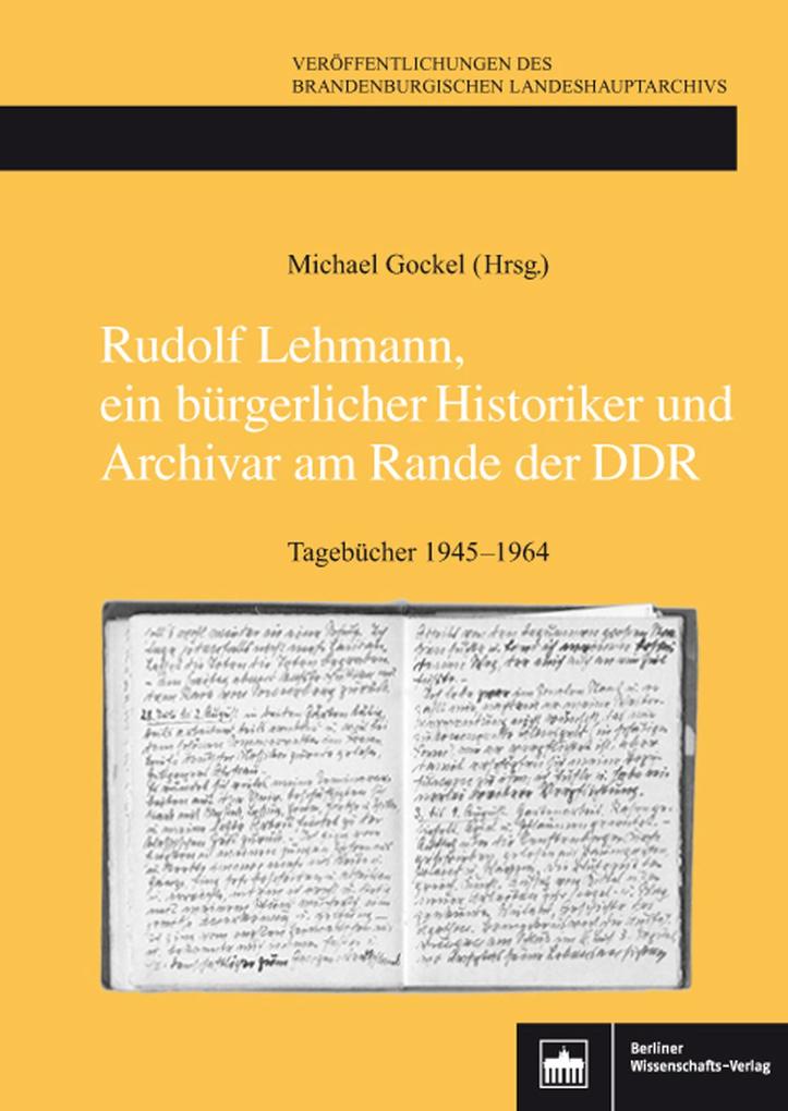Rudolf Lehmann ein bürgerlicher Historiker und Archivar am Rande der DDR