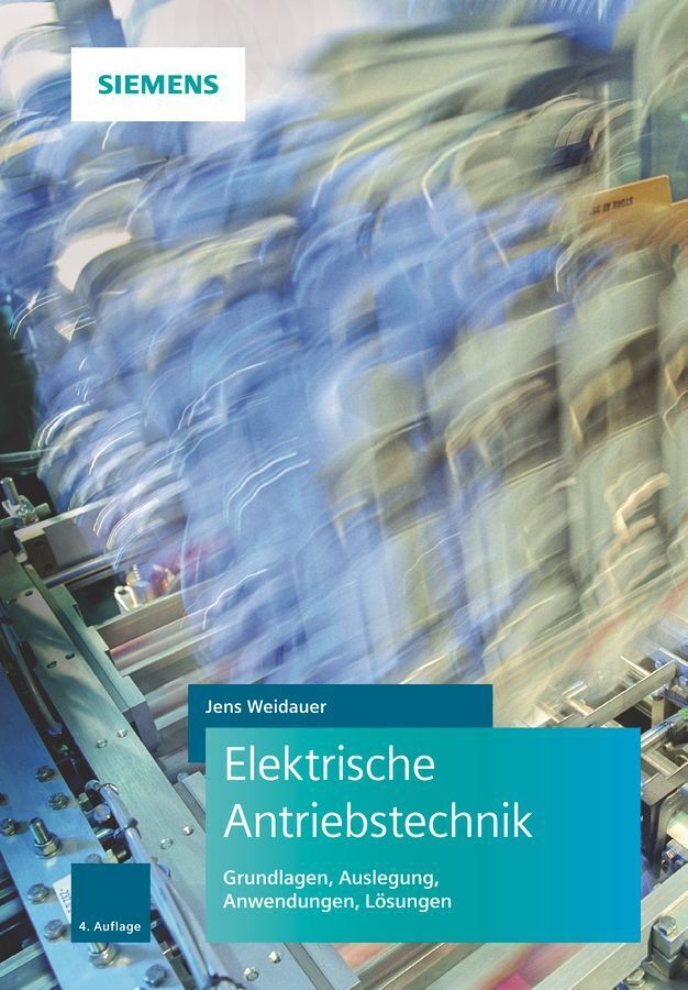 Elektrische Antriebstechnik: Grundlagen, Auslegung, Anwendungen, Lösungen - Bild 4