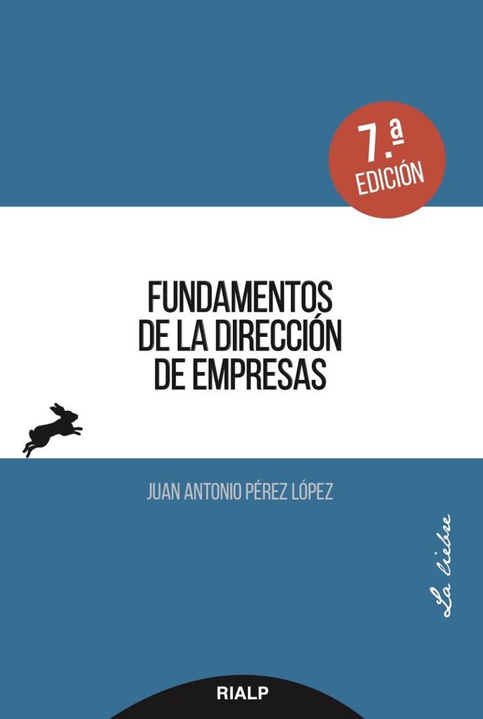 Fundamentos de la dirección de empresas - Juan Antonio Pérez López