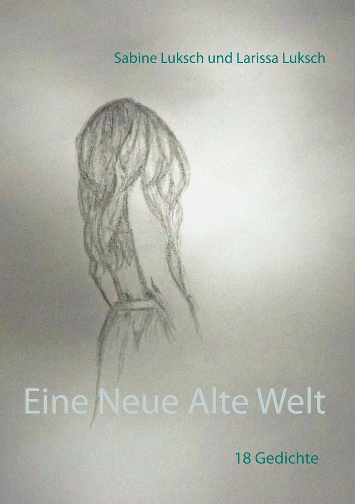 Eine Neue Alte Welt - Sabine Luksch/ Larissa Luksch
