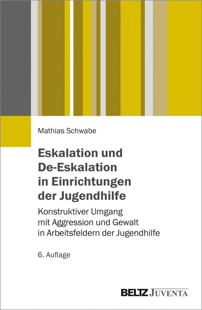 Eskalation und De-Eskalation in Einrichtungen der Jugendhilfe - Mathias Schwabe