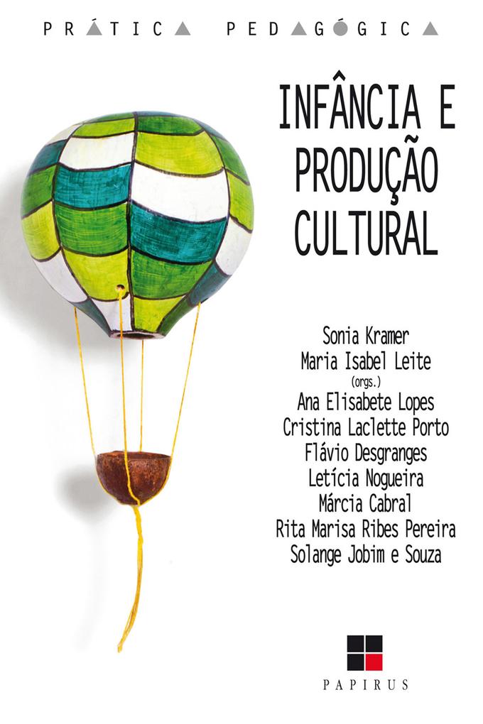 Infância e produção cultural - Sonia Kramer/ Maria Isabel Leite