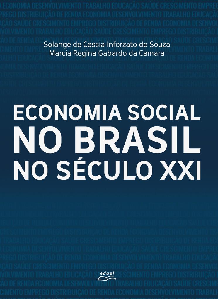 Economia social no Brasil no século XXI - Solange Cassia Infortazo de de Souza/ Marcia Regina Gabardo da Camara
