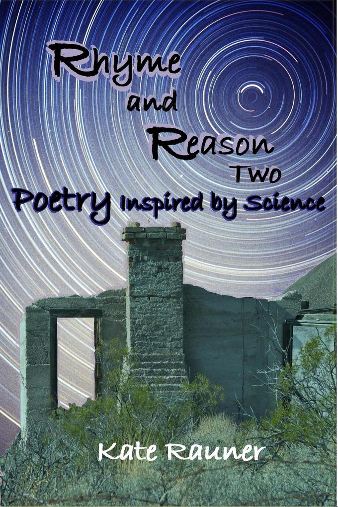 Kate Rauner Rhyme And Reason Two - Poetry Inspired By Science