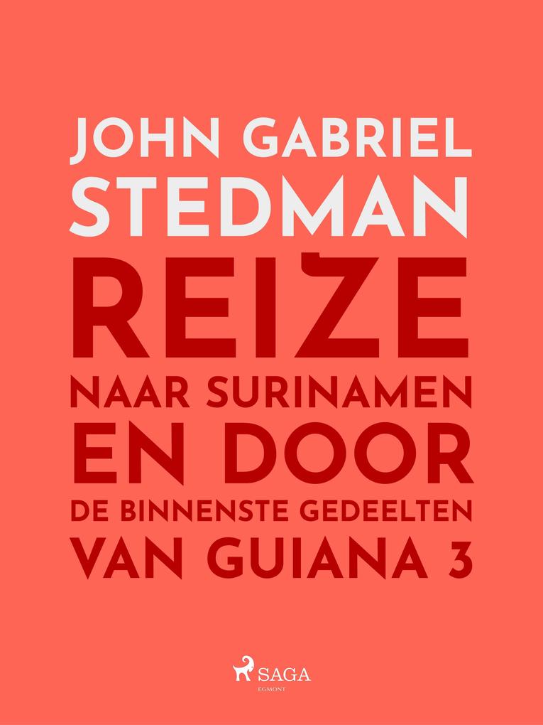 Reize naar Surinamen en door de binnenste gedeelten van Guiana 3 - Stedman John Gabriel Stedman