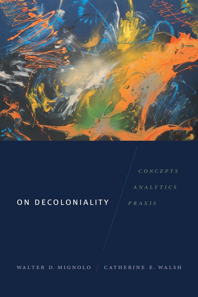 On Decoloniality - Mignolo Walter D. Mignolo