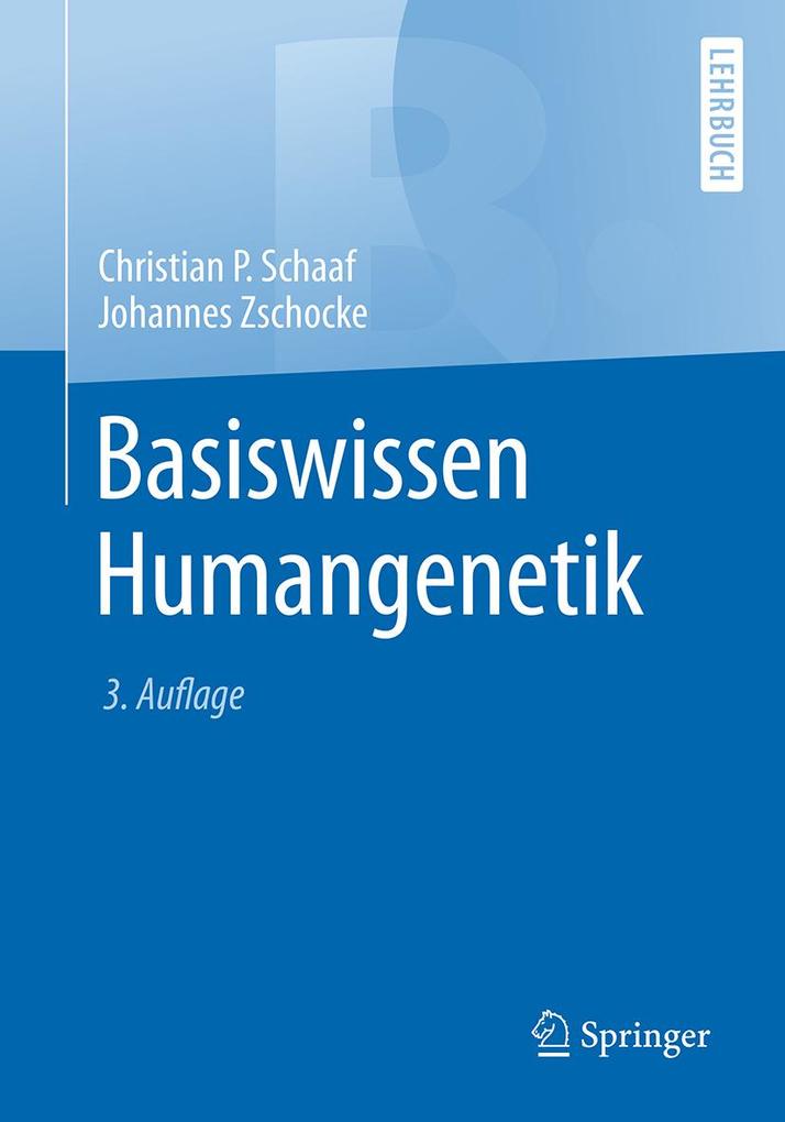 Basiswissen Humangenetik - Christian Schaaf/ Johannes Zschocke