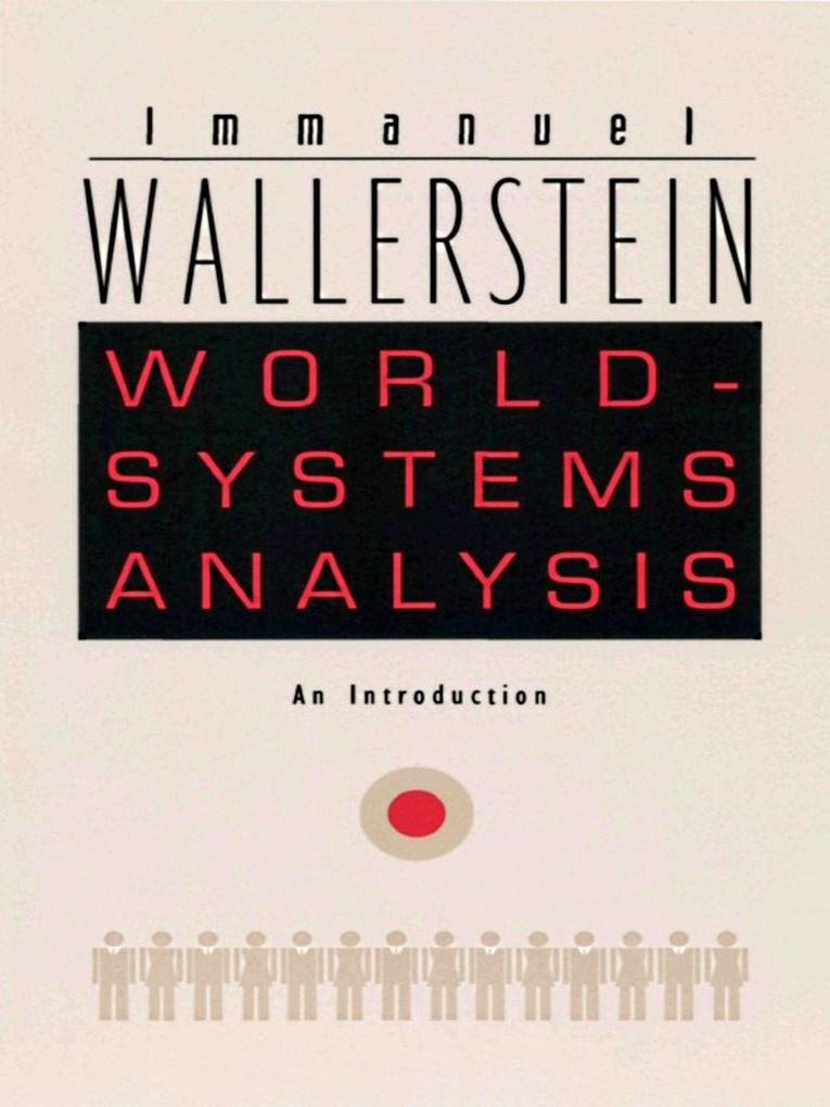 World-Systems Analysis - Wallerstein Immanuel Wallerstein