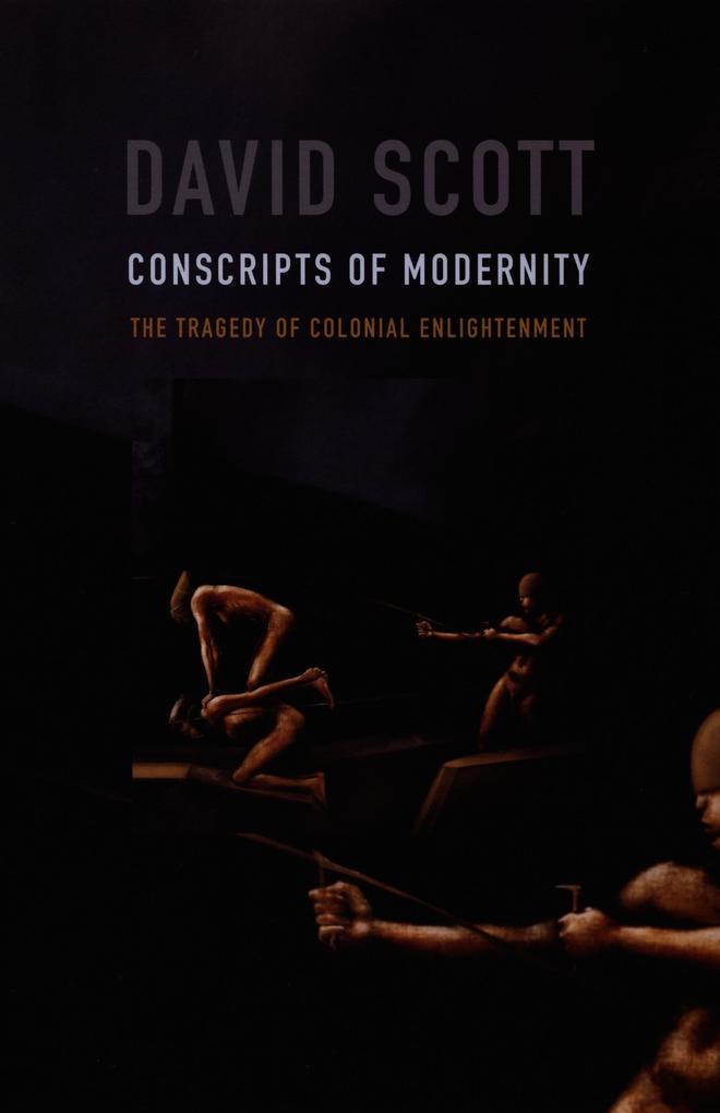 Conscripts of Modernity - Scott David Scott