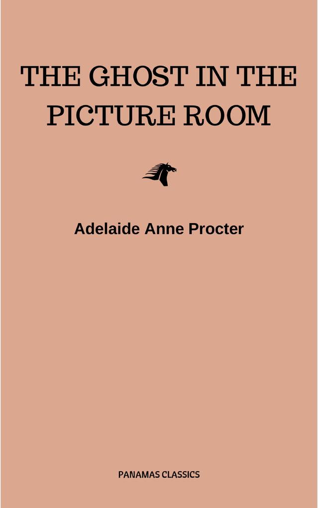 The Ghost in the Picture Room - Adelaide Anne Procter