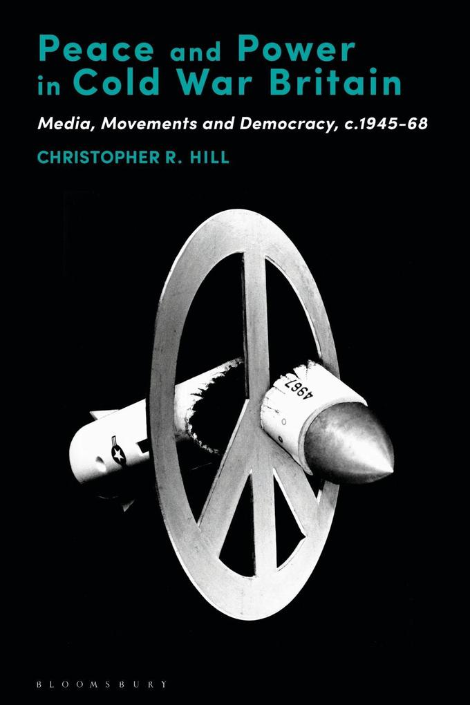 Peace and Power in Cold War Britain - Christopher R. Hill