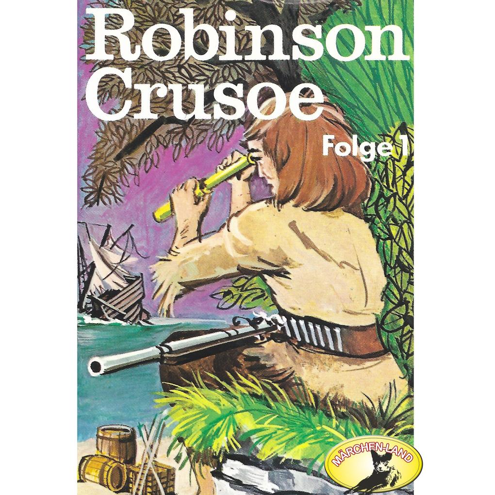 Robinson Crusoe - Daniel Defoe Folge 1: Robinson Crusoe