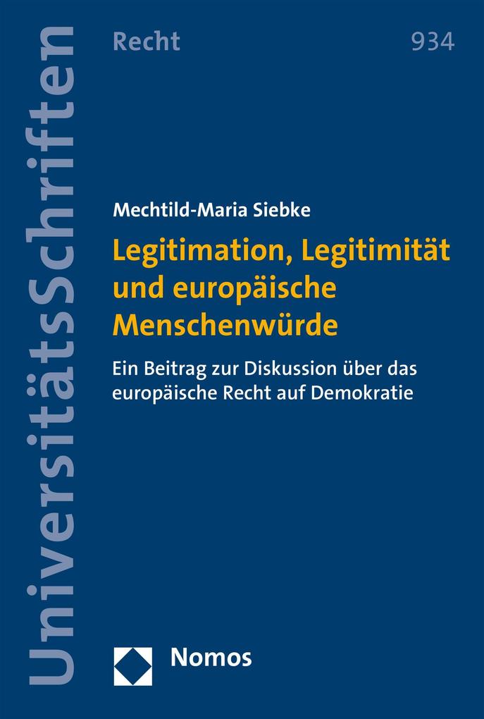 Legitimation Legitimität und europäische Menschenwürde - Mechtild-Maria Siebke