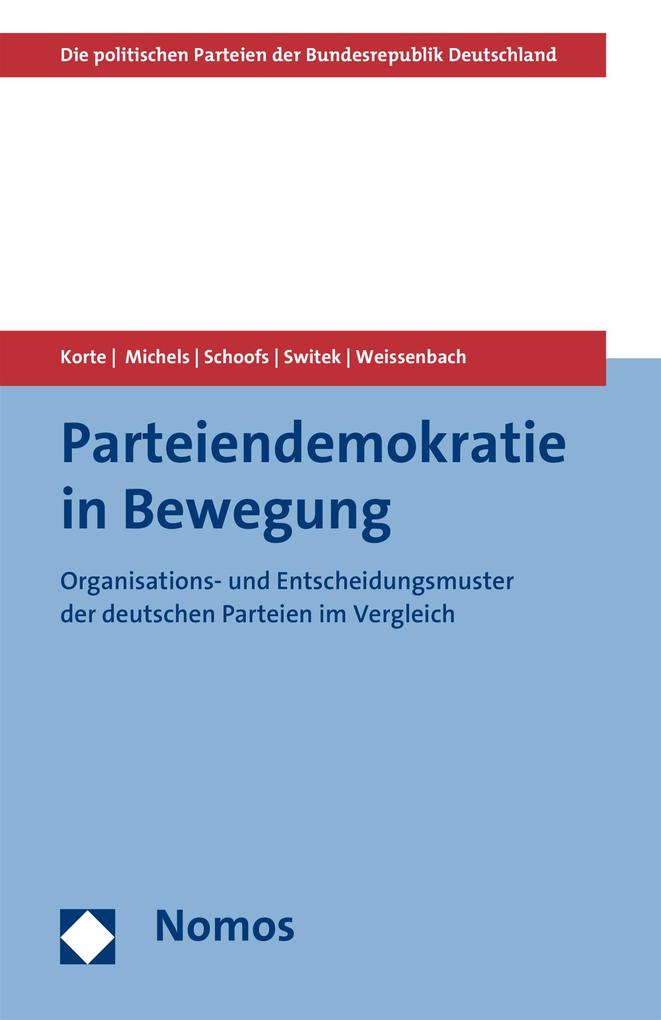 Parteiendemokratie in Bewegung - Karl-Rudolf Korte/ Dennis Michels/ Jan Schoofs/ Niko Switek/ Kristina Weissenbach