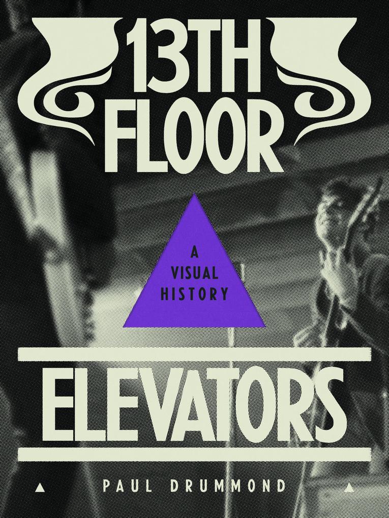 13th Floor Elevators A Visual History Buch Paul Drummond