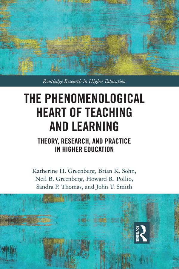 The Phenomenological Heart of Teaching and Learning - Neil Greenberg/ Howard R Pollio/ John Smith/ Brian Sohn/ Sandra Thomas
