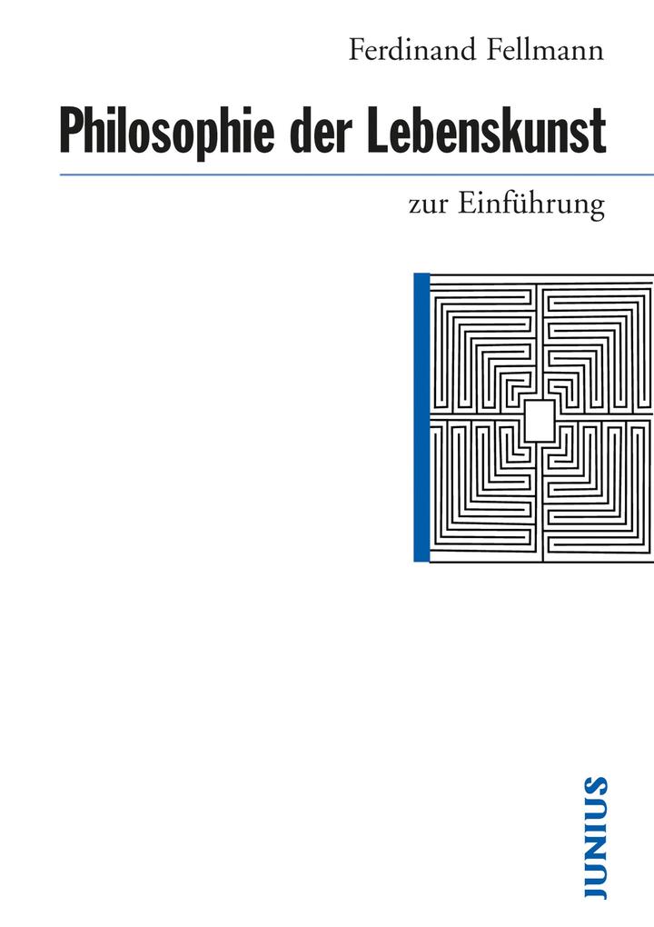 Philosophie der Lebenskunst zur Einführung - Ferdinand Fellmann