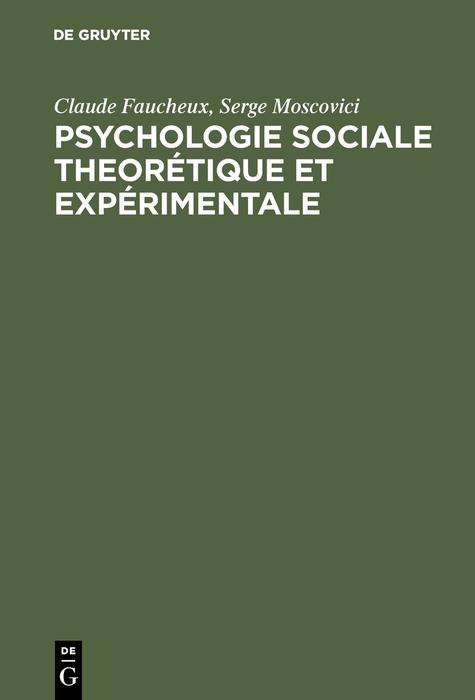 Psychologie sociale theorétique et expérimentale - Claude Faucheux/ Serge Moscovici