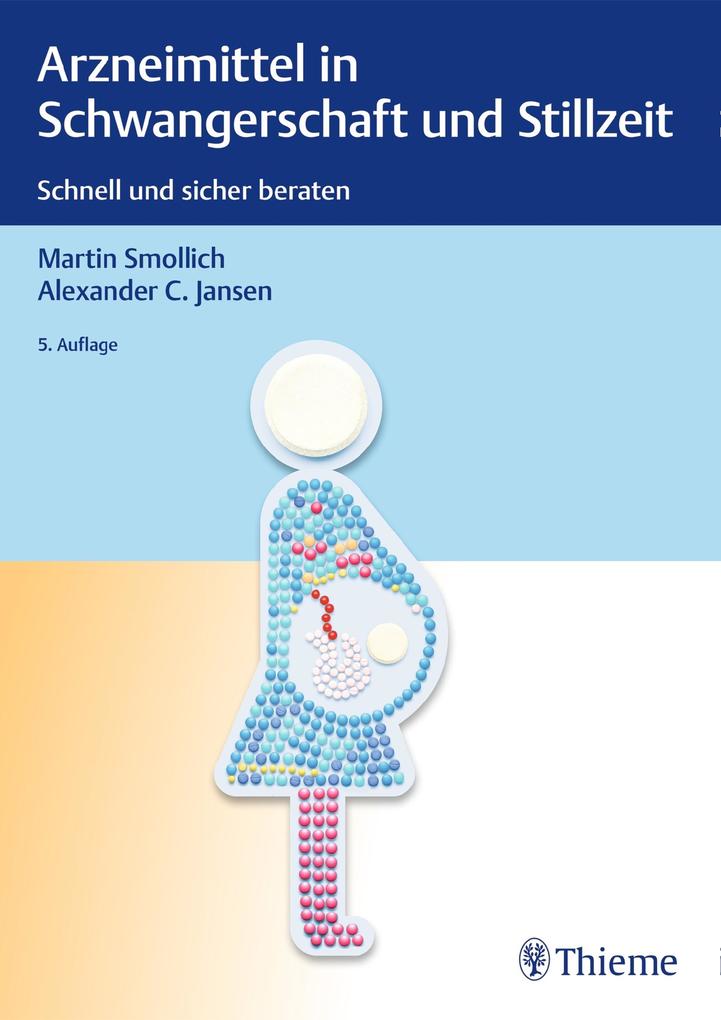 Arzneimittel in Schwangerschaft und Stillzeit - Martin Smollich/ Alexander C. Jansen
